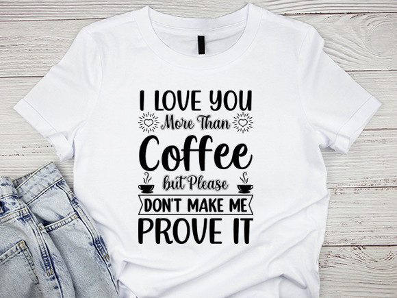 I Love You Mire Than Coffee: A Versatile Graphics Freebie for Crafters