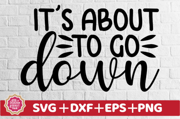 It’s About to Go Down SVG: A Powerful Graphic Design Asset for Crafters