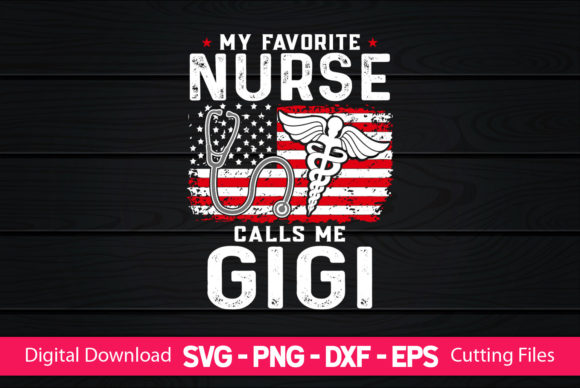 My Favorite Nurse Calls Me Gigi – A Versatile Graphic for Handmade Creations