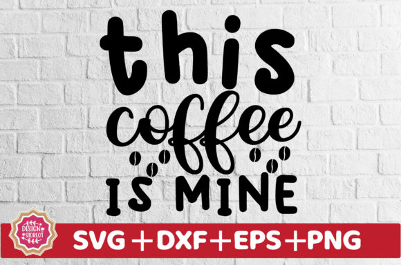This Coffee Is Mine SVG: A Versatile Graphic Design Asset for Crafts and Local Business Branding